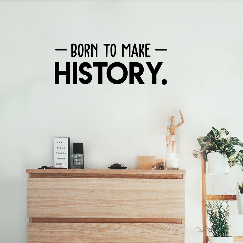 Vinyl Wall Art Decal - Born To Make History - 11" x 30" - Trendy Motivational Self Appreciation Quote For Home Bedroom Living Room Office Workplace Business Decoration Sticker 3