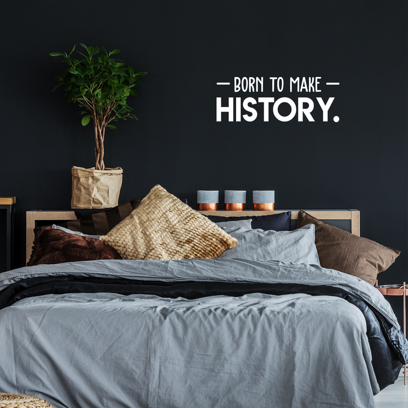 Vinyl Wall Art Decal - Born To Make History - 11" x 30" - Trendy Motivational Self Appreciation Quote For Home Bedroom Living Room Office Workplace Business Decoration Sticker 3