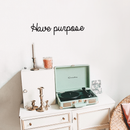 Vinyl Wall Art Decal - Have Purpose - 5" x 30" - Modern Positive Minimalist Inspirational Quote For Home Bedroom Living Room Office Workplace Business Decoration Sticker 4