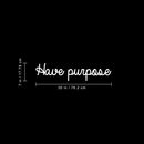 Vinyl Wall Art Decal - Have Purpose - 5" x 30" - Modern Positive Minimalist Inspirational Quote For Home Bedroom Living Room Office Workplace Business Decoration Sticker 4