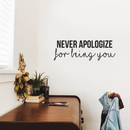 Vinyl Wall Art Decal - Never Apologize For Being You - 10" x 30" - Modern Self Love Inspirational Quote For Home Bedroom Living Room Office Business Decoration Sticker 2