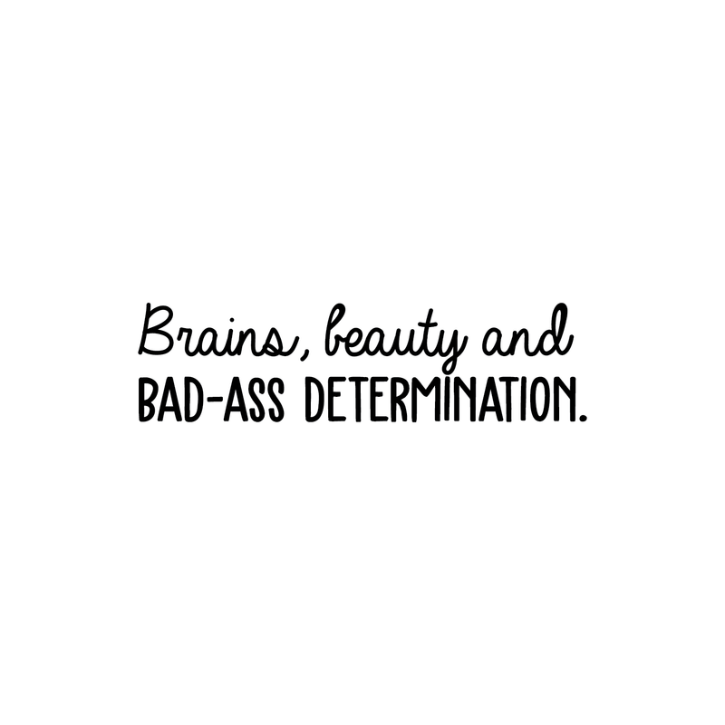 Vinyl Wall Art Decal - Brains Beauty And Bad A$$ Determination - 8" x 30" - Trendy Motivational Quote For Home Apartment Bedroom Office Workplace Decoration Sticker 1