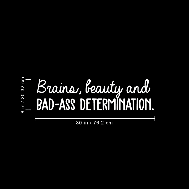 Vinyl Wall Art Decal - Brains Beauty And Bad A$$ Determination - 8" x 30" - Trendy Motivational Quote For Home Apartment Bedroom Office Workplace Decoration Sticker 1