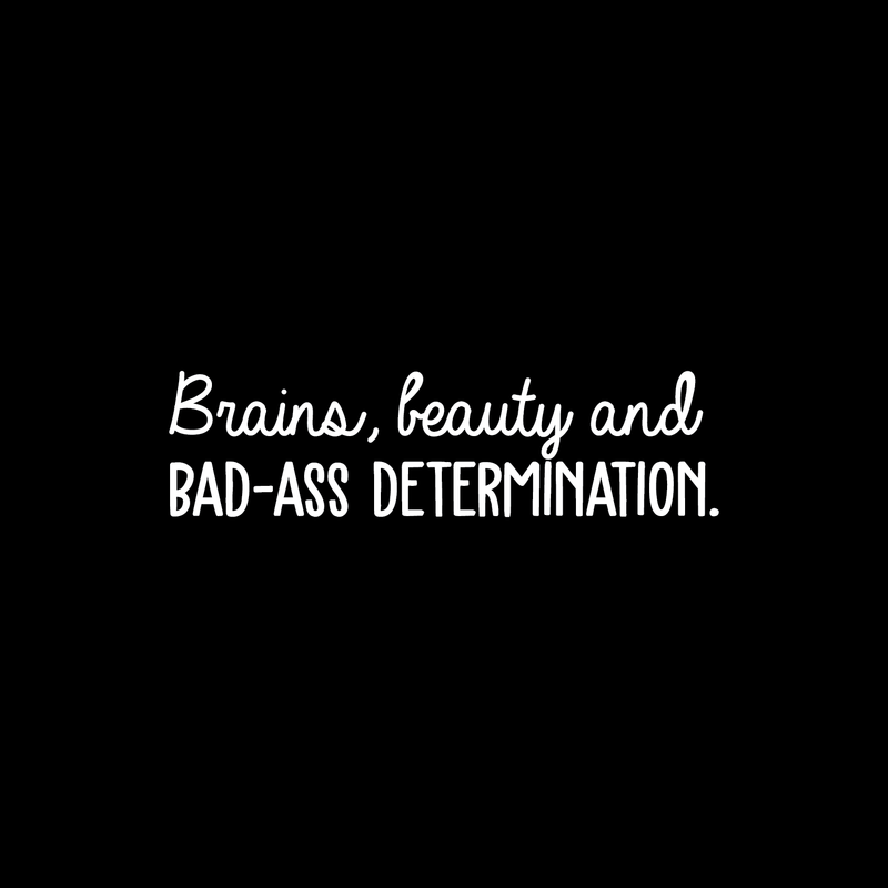 Vinyl Wall Art Decal - Brains Beauty And Bad A$$ Determination - 8" x 30" - Trendy Motivational Quote For Home Apartment Bedroom Office Workplace Decoration Sticker 5