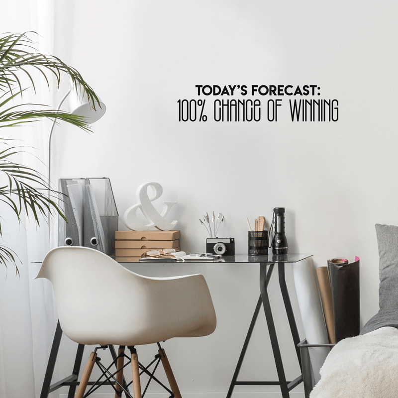 Vinyl Wall Art Decal - Today's Forecast 100% Chance Of Winning - 8" x 35" - Trendy Funny Motivational Quote For Home Apartment Bedroom Office Workplace Decoration Sticker 3