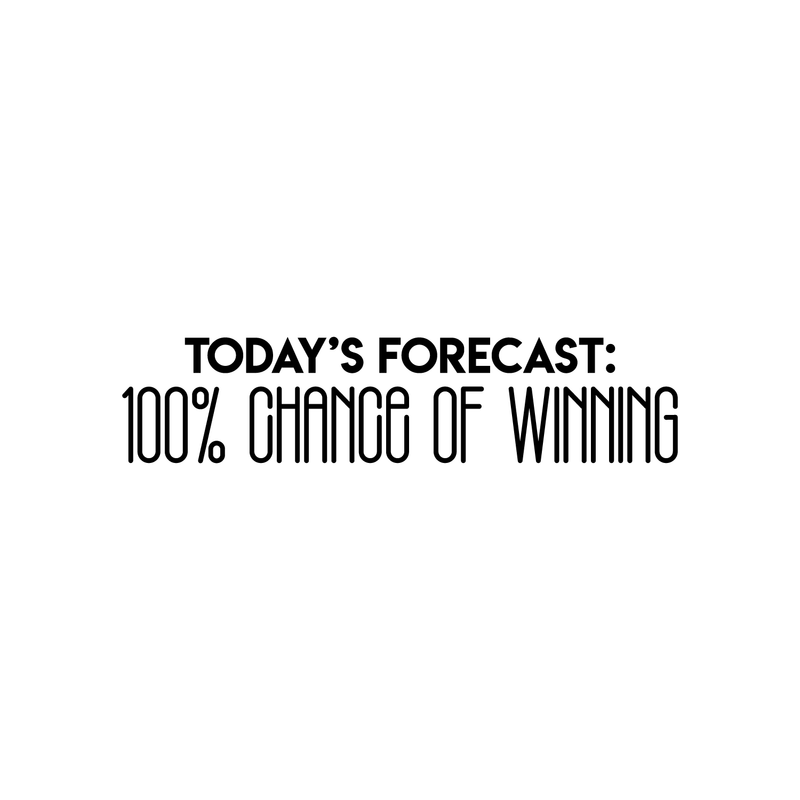 Vinyl Wall Art Decal - Today's Forecast 100% Chance Of Winning - Trendy Funny Motivational Quote For Home Apartment Bedroom Office Workplace Decoration Sticker 5