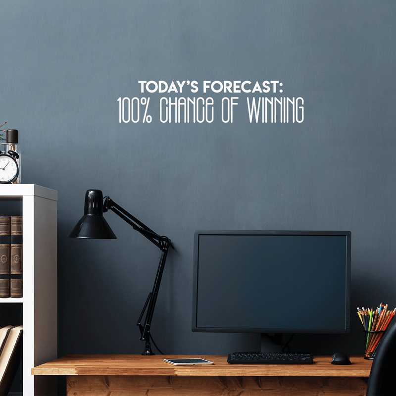 Vinyl Wall Art Decal - Today's Forecast 100% Chance Of Winning - 8" x 35" - Trendy Funny Motivational Quote For Home Apartment Bedroom Office Workplace Decoration Sticker 3