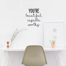 Vinyl Wall Art Decal - You're Beautiful Capable Worthy - 20" x 17" - Modern Motivational Self-Confidence Quote For Home Bedroom Office Workplace Coffee Shop Business Decoration Sticker 2