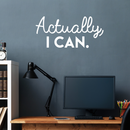 Vinyl Wall Art Decal - Actually I Can - 14" x 30" - Trendy Motivational Self-Confidence Quote For Home Apartment Bedroom Living Room Office Workplace Decoration Sticker 3