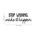 Vinyl Wall Art Decal - Stop Wishing Make It Happen - Modern Motivational Quote For Home Bedroom School Office Workplace Business Decoration Sticker 4