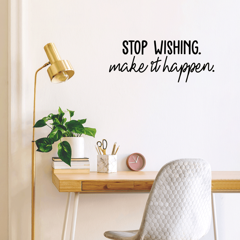 Vinyl Wall Art Decal - Stop Wishing Make It Happen - 10" x 25" - Modern Motivational Self-Confidence Quote For Home Bedroom School Office Workplace Business Decoration Sticker 2