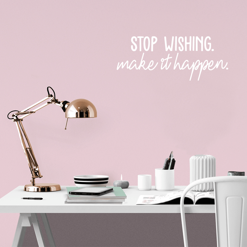 Vinyl Wall Art Decal - Stop Wishing Make It Happen - 10" x 25" - Modern Motivational Self-Confidence Quote For Home Bedroom School Office Workplace Business Decoration Sticker 1