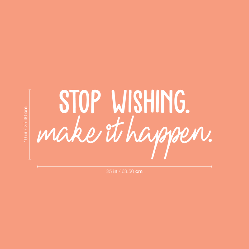 Vinyl Wall Art Decal - Stop Wishing Make It Happen - 10" x 25" - Modern Motivational Self-Confidence Quote For Home Bedroom School Office Workplace Business Decoration Sticker 5