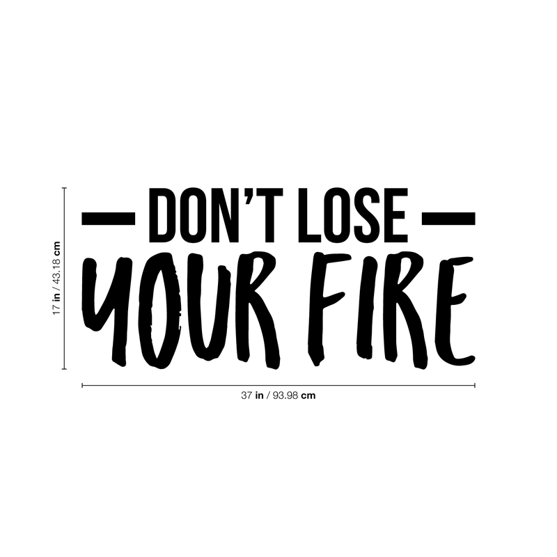 Vinyl Wall Art Decal - Don't Lose Your Fire - 17" x 37" - Modern Motivational Quote For Home Bedroom Living Room Office Workplace Gym Decoration Sticker 4