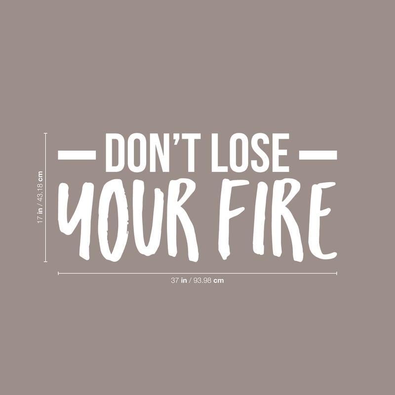 Vinyl Wall Art Decal - Don't Lose Your Fire - 17" x 37" - Modern Motivational Quote For Home Bedroom Living Room Office Workplace Gym Decoration Sticker 4