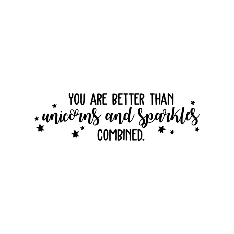 Vinyl Wall Art Decal - You Are Better Than Unicorns And Sparkles Combined - 10" x 35" - Modern Motivational Quote For Home Bedroom Kids Room Office Decoration Sticker 1