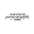 Vinyl Wall Art Decal - You Are Better Than Unicorns And Sparkles Combined - 10" x 35" - Modern Motivational Quote For Home Bedroom Kids Room Office Decoration Sticker 1
