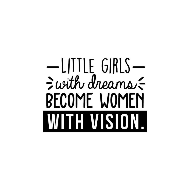 Vinyl Wall Art Decal - Little Girls With Dreams Become Women With Vision - 17" x 23.5" - Trendy Inspirational Quote For Home Bedroom Girl Room Office Decoration Sticker 1