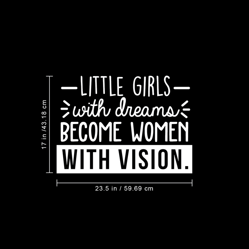 Vinyl Wall Art Decal - Little Girls With Dreams Become Women With Vision - 17" x 23.5" - Trendy Inspirational Quote For Home Bedroom Girl Room Office Decoration Sticker 5