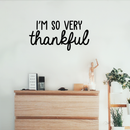 Vinyl Wall Art Decal - I'm So Very Thankful - 15" x 30" - Modern Inspirational Positive Quote For Home Bedroom Living Room Office Workplace Business Decoration Sticker 2