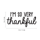 Vinyl Wall Art Decal - I'm So Very Thankful - 15" x 30" - Modern Inspirational Positive Quote For Home Bedroom Living Room Office Workplace Business Decoration Sticker 3