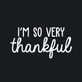 Vinyl Wall Art Decal - I'm So Very Thankful - 15" x 30" - Modern Inspirational Positive Quote For Home Bedroom Living Room Office Workplace Business Decoration Sticker 1
