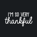 Vinyl Wall Art Decal - I'm So Very Thankful - 15" x 30" - Modern Inspirational Positive Quote For Home Bedroom Living Room Office Workplace Business Decoration Sticker 1