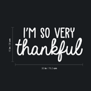 Vinyl Wall Art Decal - I'm So Very Thankful - 15" x 30" - Modern Inspirational Positive Quote For Home Bedroom Living Room Office Workplace Business Decoration Sticker 4