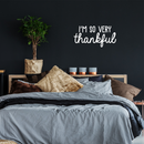 Vinyl Wall Art Decal - I'm So Very Thankful - 15" x 30" - Modern Inspirational Positive Quote For Home Bedroom Living Room Office Workplace Business Decoration Sticker 3