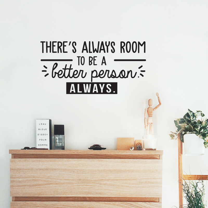 Vinyl Wall Art Decal - There's Always Room To Be A Better Person - 15" x 30" - Modern Motivational Quote For Home Living Room Bedroom Office Workplace School Decoration Sticker 2