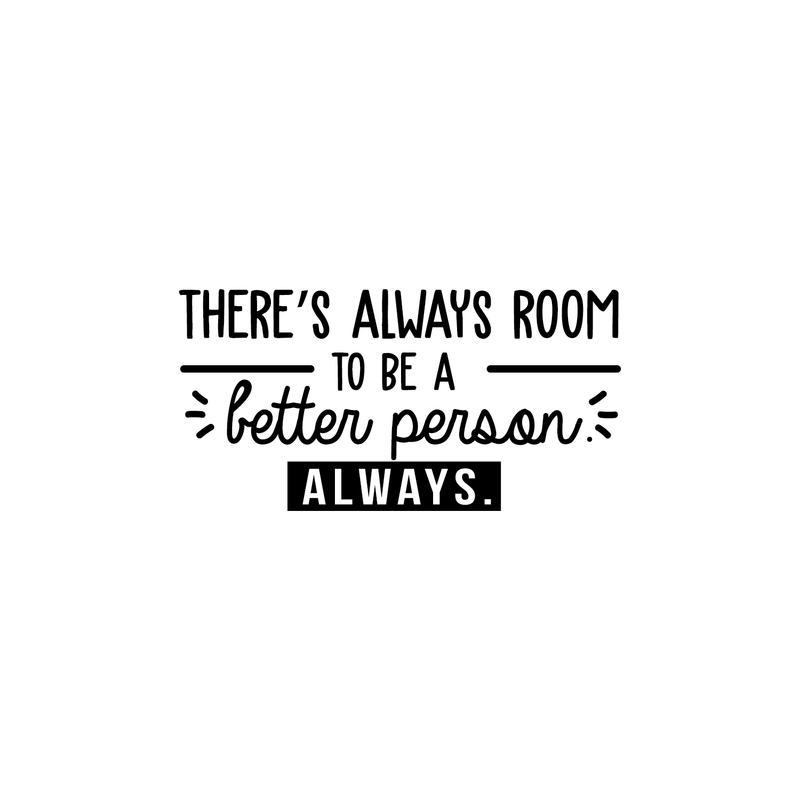 Vinyl Wall Art Decal - There's Always Room To Be A Better Person - 15" x 30" - Modern Motivational Quote For Home Living Room Bedroom Office Workplace School Decoration Sticker 5