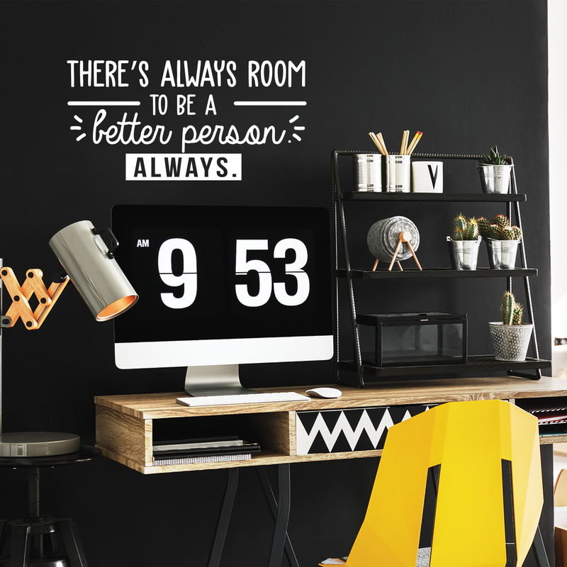 Vinyl Wall Art Decal - There's Always Room To Be A Better Person - 15" x 30" - Modern Motivational Quote For Home Living Room Bedroom Office Workplace School Decoration Sticker 3