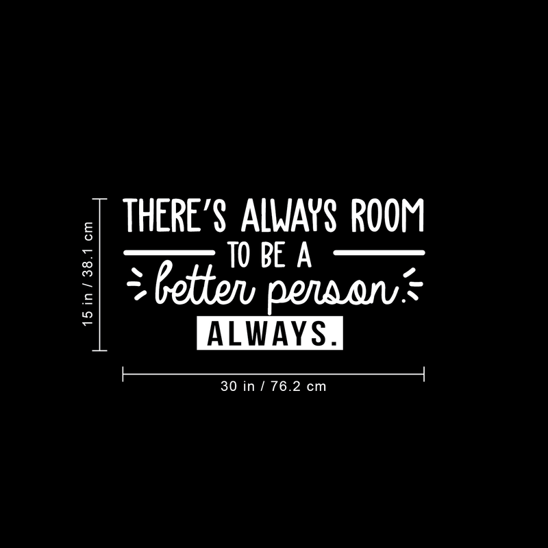 Vinyl Wall Art Decal - There's Always Room To Be A Better Person - 15" x 30" - Modern Motivational Quote For Home Living Room Bedroom Office Workplace School Decoration Sticker 5