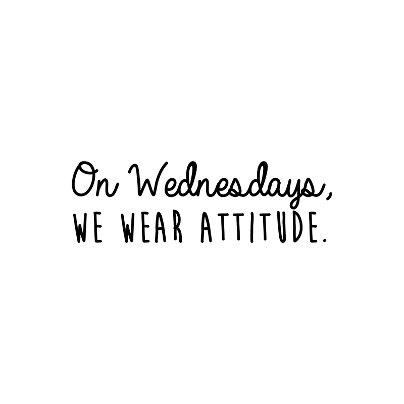 Vinyl Wall Art Decal - On Wednesdays We Wear Attitude - 9. Modern Motivational Weekday Quote For Home Bedroom Closet School Office Workplace Business Decoration Sticker 1