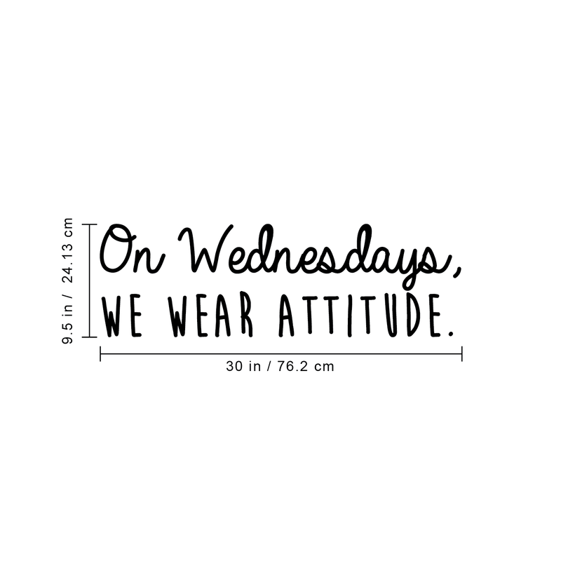 Vinyl Wall Art Decal - On Wednesdays We Wear Attitude - 9.5" x 30" - Modern Motivational Weekday Quote For Home Bedroom Closet School Office Workplace Business Decoration Sticker 3