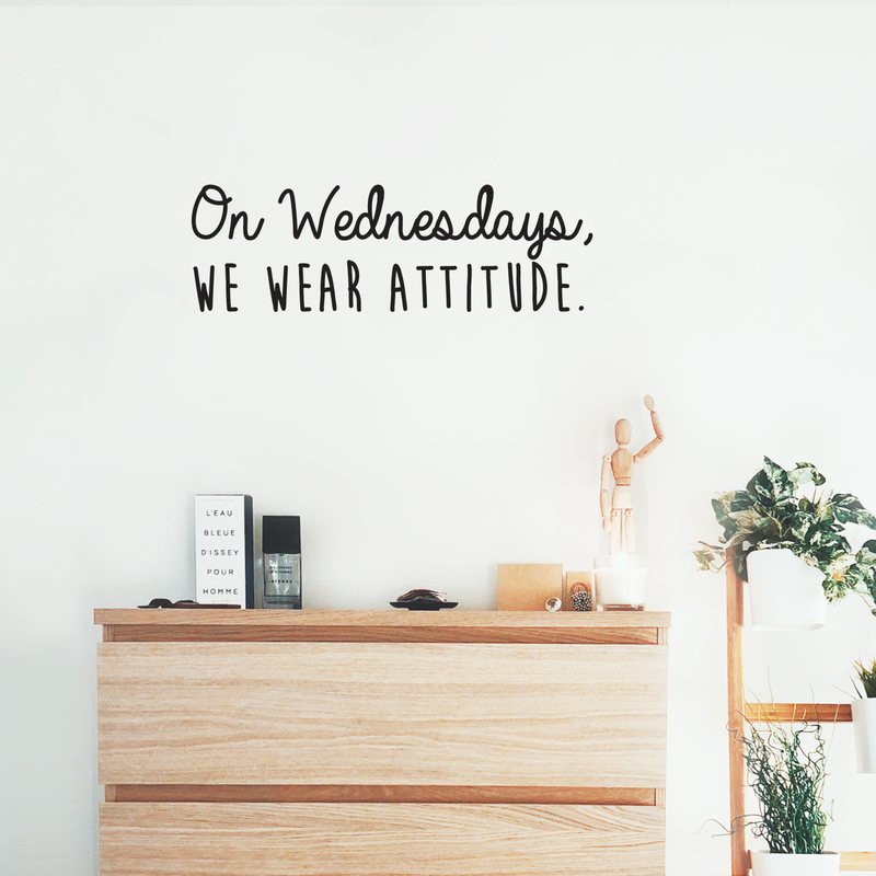 Vinyl Wall Art Decal - On Wednesdays We Wear Attitude - 9.5" x 30" - Modern Motivational Weekday Quote For Home Bedroom Closet School Office Workplace Business Decoration Sticker 4