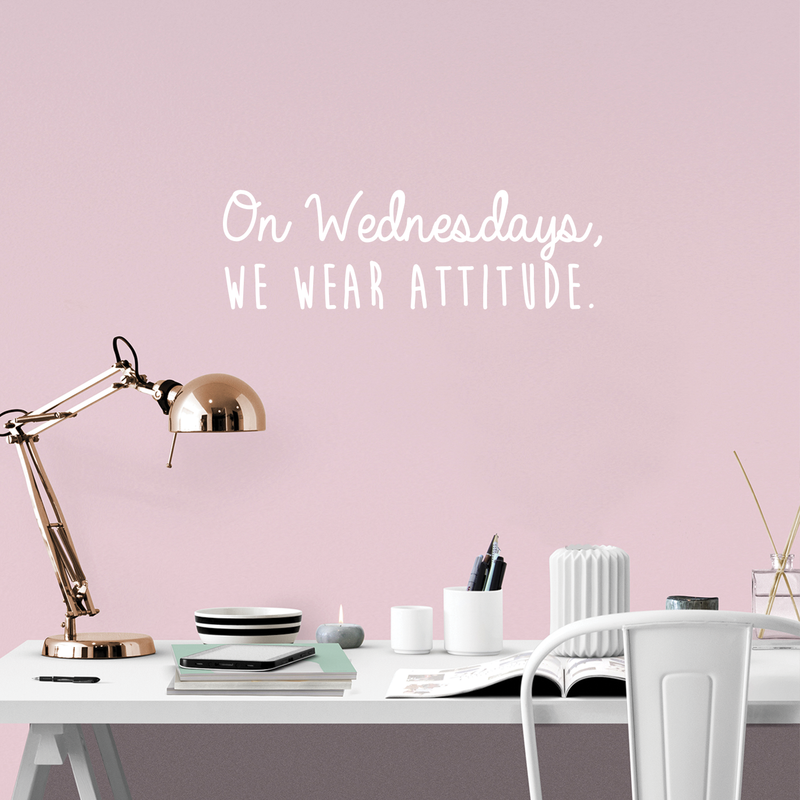 Vinyl Wall Art Decal - On Wednesdays We Wear Attitude - 9.5" x 30" - Modern Motivational Weekday Quote For Home Bedroom Closet School Office Workplace Business Decoration Sticker 2