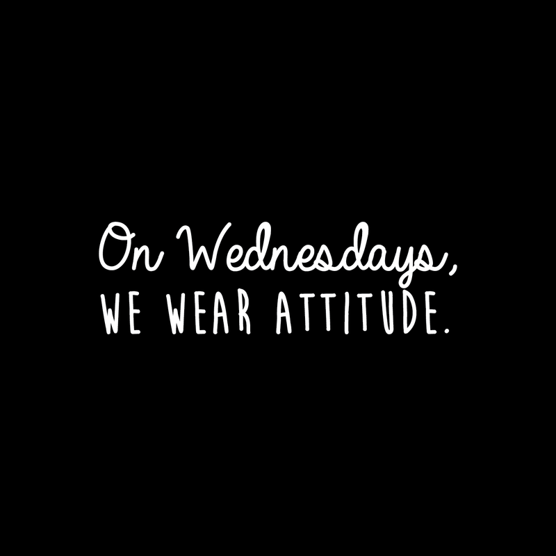 Vinyl Wall Art Decal - On Wednesdays We Wear Attitude - 9.5" x 30" - Modern Motivational Weekday Quote For Home Bedroom Closet School Office Workplace Business Decoration Sticker 4