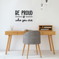 Vinyl Wall Art Decal - Be Proud Of Who You Are - - Modern Motivational Self-Esteem Quote For Home Living Room Bedroom Kids Room Office Decoration Sticker 2