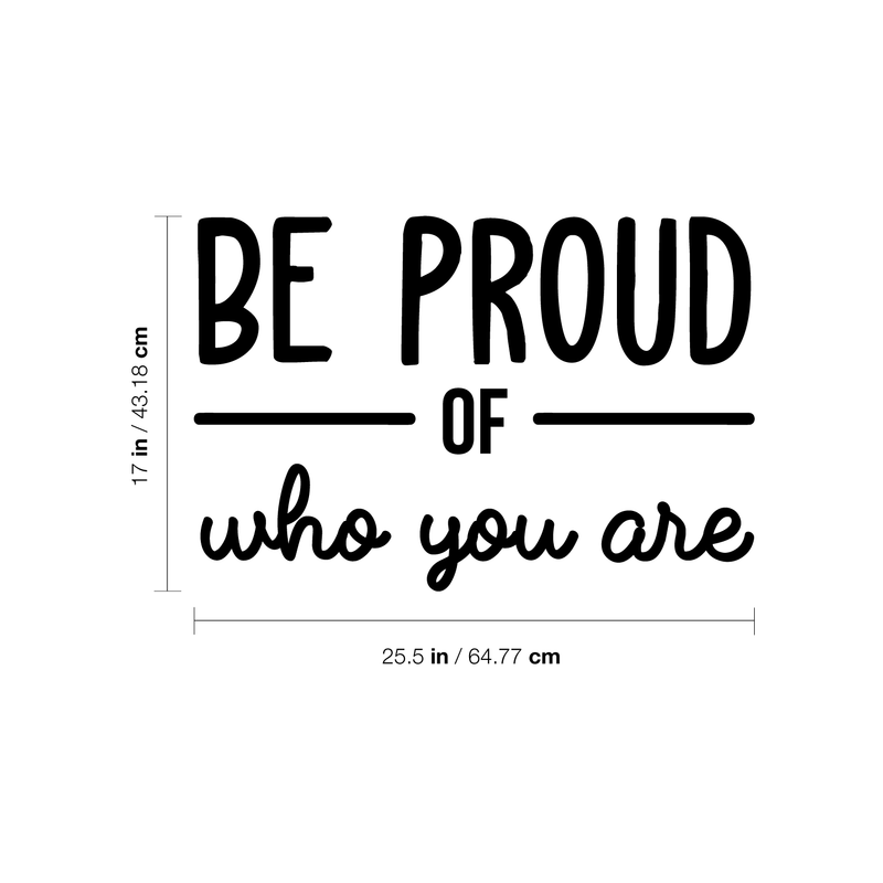 Vinyl Wall Art Decal - Be Proud Of Who You Are - 17" x 25.5" - Modern Motivational Self-Esteem Quote For Home Living Room Bedroom Kids Room Office Decoration Sticker 4