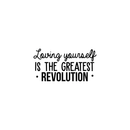 Vinyl Wall Art Decal - Loving Yourself Is The Greatest Revolution - 15.5" x 30" - Modern Inspirational Self Esteem Quote For Home Bedroom Living Room School Office Decoration Sticker 2