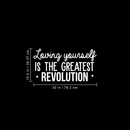 Vinyl Wall Art Decal - Loving Yourself Is The Greatest Revolution - 15.5" x 30" - Modern Inspirational Self Esteem Quote For Home Bedroom Living Room School Office Decoration Sticker 3