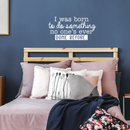 Vinyl Wall Art Decal - I Was Born To Do Something No One's Ever Done Before - 14.5" x 30" - Modern Motivational Quote For Home Living Room Bedroom Office Decoration Sticker 5