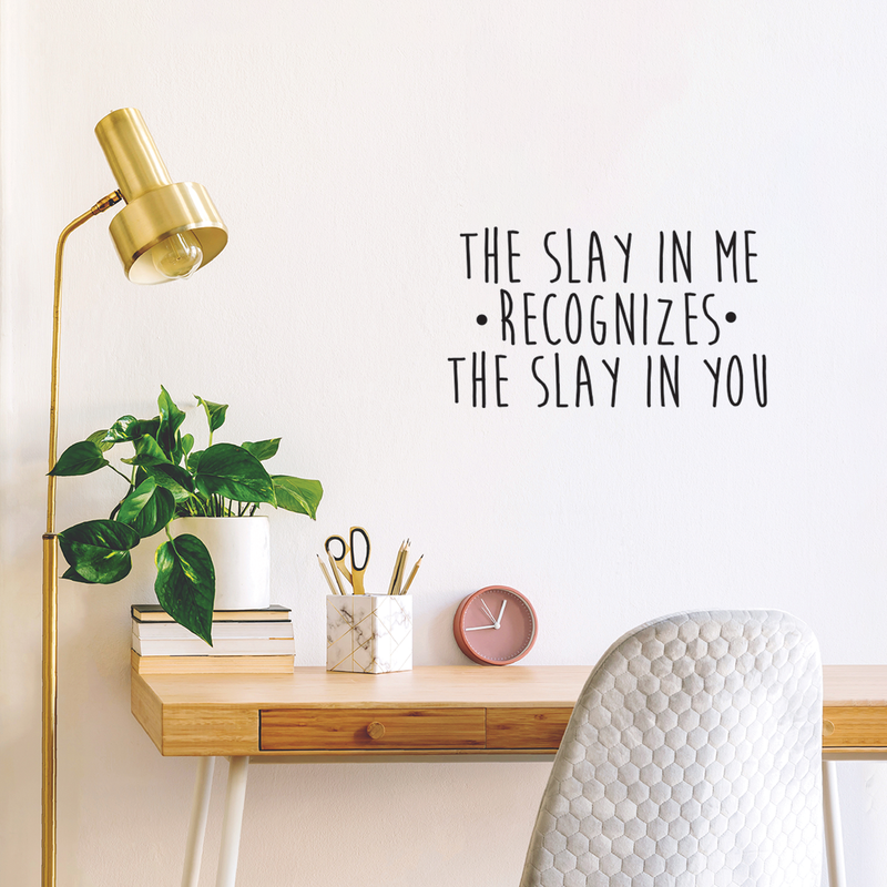 Vinyl Wall Art Decal - The Slay In Me Recognizes The Slay In You - Trendy Motivational Funny Quote For Home Bedroom Office Workplace Coffee Shop Yoga Class Decoration Sticker 3