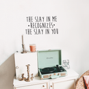Vinyl Wall Art Decal - The Slay In Me Recognizes The Slay In You - 14" x 25" - Trendy Motivational Funny Quote For Home Bedroom Office Workplace Coffee Shop Yoga Class Decoration Sticker 4