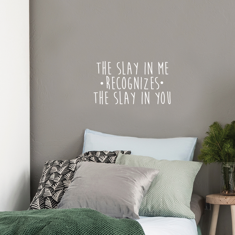 Vinyl Wall Art Decal - The Slay In Me Recognizes The Slay In You - 14" x 25" - Trendy Motivational Funny Quote For Home Bedroom Office Workplace Coffee Shop Yoga Class Decoration Sticker 5