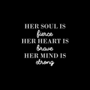 Vinyl Wall Art Decal - Her Soul Is Fierce Her Heart Is Brave Her Mind Is Strong - 17" x 19" - Modern Inspirational Women Quote For Home Bedroom Office Coffee Shop Decoration Sticker 2