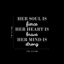 Vinyl Wall Art Decal - Her Soul Is Fierce Her Heart Is Brave Her Mind Is Strong - 17" x 19" - Modern Inspirational Women Quote For Home Bedroom Office Coffee Shop Decoration Sticker 3