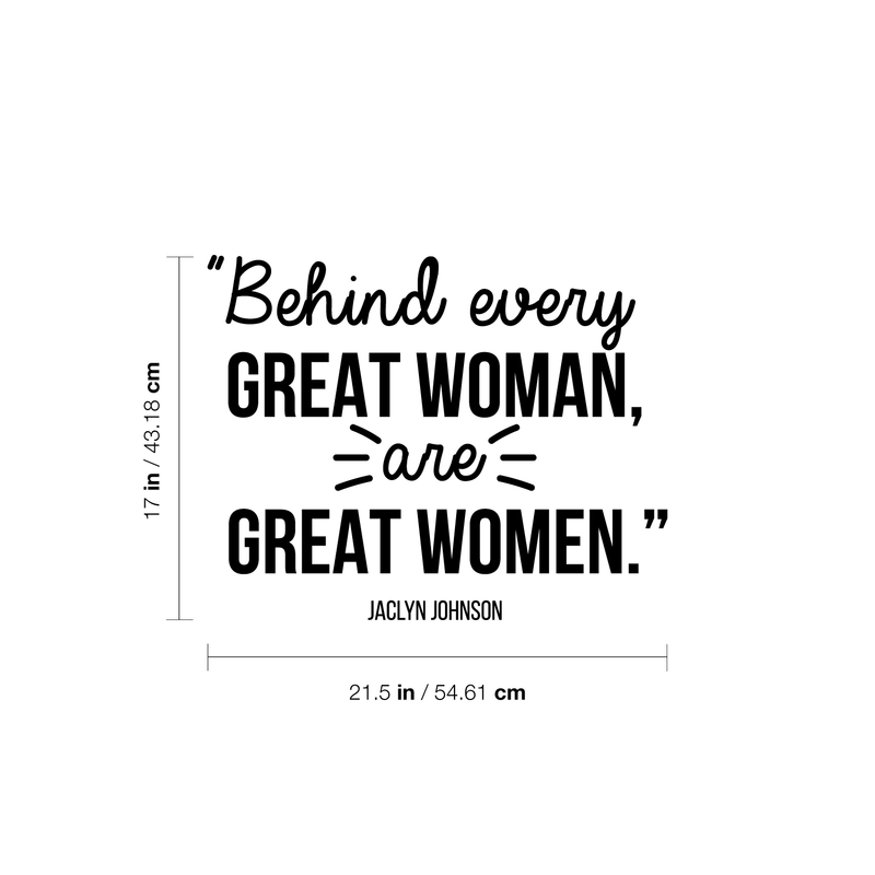 Vinyl Wall Art Decal - Behind Every Great Woman Are Great Women - 17" x 21.5" - Modern Inspirational Girls Quote For Home Bedroom Office Workplace Decoration Sticker 1