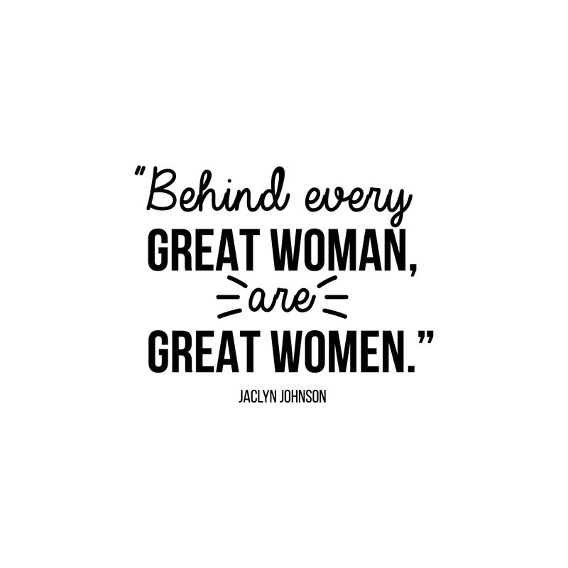 Vinyl Wall Art Decal - Behind Every Great Woman Are Great Women - 17" x 21.5" - Modern Inspirational Girls Quote For Home Bedroom Office Workplace Decoration Sticker 5